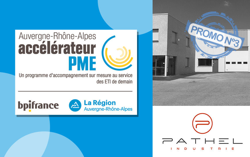 Pathel Industrie, sélectionné pour participer au programme « Accélérateur PME Auvergne Rhône Alpes"
